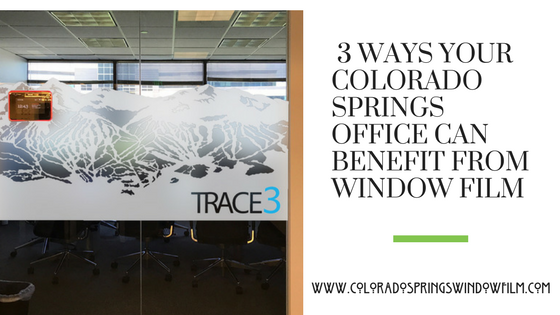 3 Ways Your Colorado Springs Office Can Benefit From Window Film