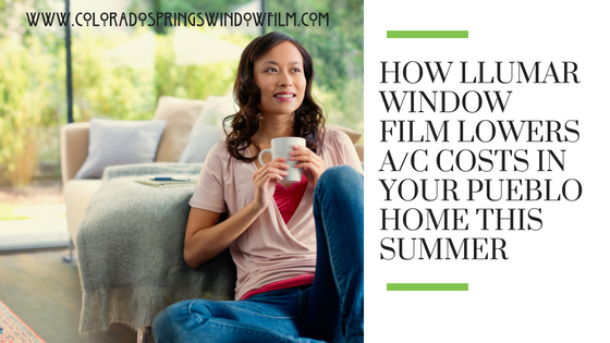 Lower The A/C Costs In Your Pueblo Home With Window Film