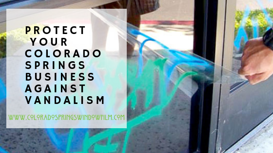 Protect Your Colorado Springs Small Business Against Vandalism